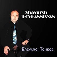 Erevanci Tgheqe - Shavarsh Hovhannisyan