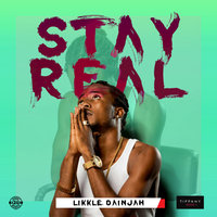 Stay Real - Likkle Dainjah