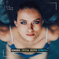 Hypnotica - Remundo & Crystal Deeper