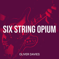 Six String Opium - Oliver Davies