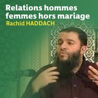 Relations hommes femmes hors mariage, pt. 4 - Rachid Haddach