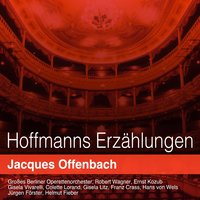 Hoffmanns Erzählungen, Akt I: Walzerszene. "Die Tänzer sind da" (Spalanzani, Cochenille, Olympia, Hoffmann, Coppelius, Chor) - Ernst Kozub & Robert Wagner & Großes Berliner Operettenorchester & Jurgen Forster & Gisela Vivarelli & Großer Berliner Operettenchor & Жак Оффенбах