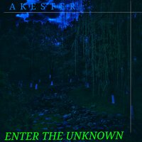 Enter the Unknown - Akester