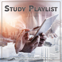 Music For Focus and Concentration - Studying Playlist & Study Music & Music For Studying