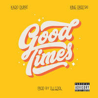 Good Times - Kado Dupré & King Dreeski