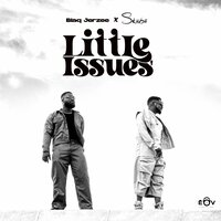 Little Issues - Blaq Jerzee & Skiibii