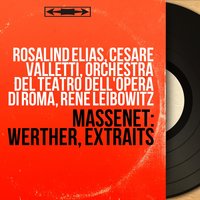 Werther, Act II: "Un autre est son époux !" (Werther) - Orchestra Del Teatro Dell'Opera Di Roma & Rene Leibowitz & Cesare Valletti & Жюль Массне