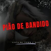 Pião de Bandido - VINTA & Mc tomm & n4vi
