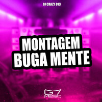 Montagem Buga Mente - DJ Crazy 013