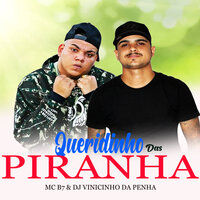 Queridinho das Piranha - Mc B7 & DJ Vinicinho da Penha
