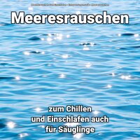 Auszeit am Wasser - Entspannungsmusik & Meeresrauschen & Meeresrauschen zum Einschlafen