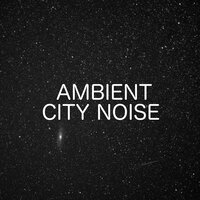 Whispering City For Sleep And Wellbeing - Ambient Nature White Noise & Relaxing Chill Out Music