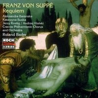 Requiem: Lacrimosa - Cracow Philharmonic Orchestra & Cracow Philharmonic Chorus & Roland Bader & Katarzyna Suska & Franz von Suppé