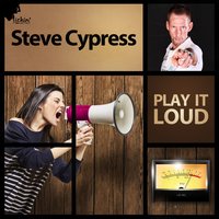 Play It Loud - Steve Cypress