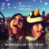 Snowflakes on the Tongue - Jennifer Hershman
