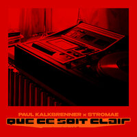QUE CE SOIT CLAIR - Paul Kalkbrenner & Stromae