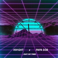 OUT OF TIME - Kn1ght & Papa Sob