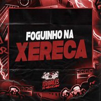 FOGUINHO NA XERECA - Mc saci & MC Yuri & DJ Game Beat