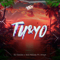 Tu y Yo - DJ Goozo & Arkyn & Willmelody