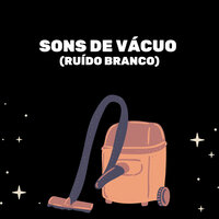 Ruído De Vácuo - Medicina Relaxante & Ruído branco & Sons do Ambiente