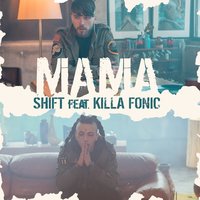 Mama - SHIFT & Killa Fonic