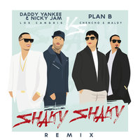 Shaky Shaky - Daddy Yankee & Nicky Jam & Plan B & Rome & Urba