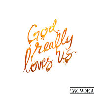 God Really Loves Us - Crowder & Dante Bowe & Maverick City Music