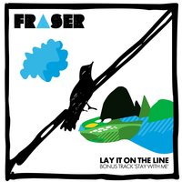 Lay It On The Line - Fraser