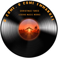 O Come, O Come Emmanuel - Christmas Tunes