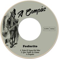 Que Nadie Se Llame a Engaño - Fosforito
