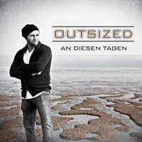 An diesen Tagen - Outsized