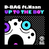 Up To The Boy (Radio Acappella FX ) - D-Bag & NAAN