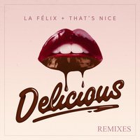 Delicious - La Felix & That's Nice & Dino Soccio