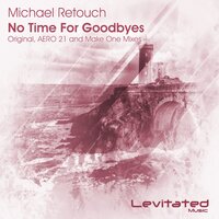 No Time For Goodbyes - Michael Retouch & Make One