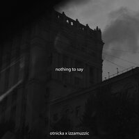 Nothing to Say - Otnicka & Izzamuzzic