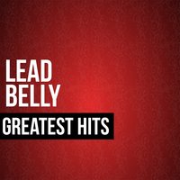 Look, Looky Yoner / Black Betty - Lead Belly