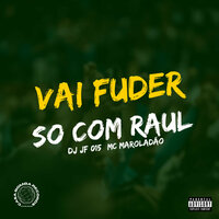 Vai Fuder So Com Raul - DJ JF 015 & MC MAROLADÃO