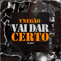 Vai Dar Certo - Vnegão Oficial & Cla.p & Pr Beto