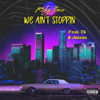 We Ain't Stoppin - Ricky Prince & TK & Jataun