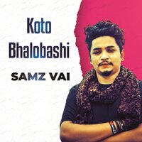 Koto Bhalobashi - Samz Vai