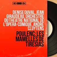 Les mamelles de Tirésias, FP 125, Act II, Scene 4: "Mon cher papa si vous voulez savoir enfin tout ce qu’ont fait les aigrefins" (Le Fils, Le Mari) - André Cluytens & Orchestre Du Theatre National De L'opera-comique & Jean Giraudeau & Jacques Hivert & Orchestre du Théâtre national de l'Opéra-Comique, André Cluytens, Jacques Hivert, Jean Giraudeau & Франсис Пуленк