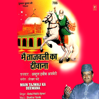 Deewana Deewana Main Tajwali Ka Deewana - Abdul Habib Ajmeri