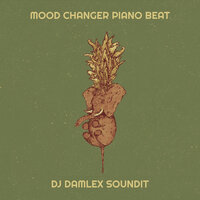 Mood Changer Piano Beat - Dj Damlex Soundit