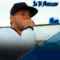 Ya Te Busque - Fenix