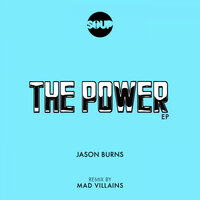 The Power - Jason Burns & Mad Villains