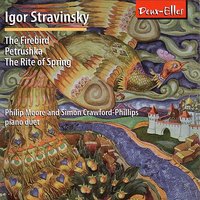 The Rite of Spring: Second Part: The Sacrifice- Sacrificial Dance, The Chosen One - Philip Moore & Simon Crawford-Phillips & Игорь Фёдорович Стравинский