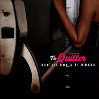 TA QUITTER - Ken'zii Bwa & TI MWAKA
