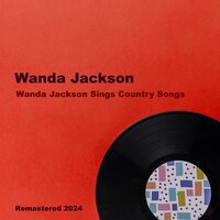 Have I Grown Used To Missing You - Wanda Jackson