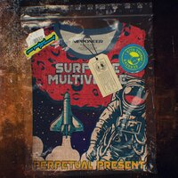 Surf The Multiverse - Perpetual Present