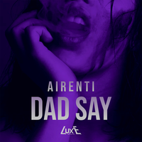 DAD SAY - AIRENTI